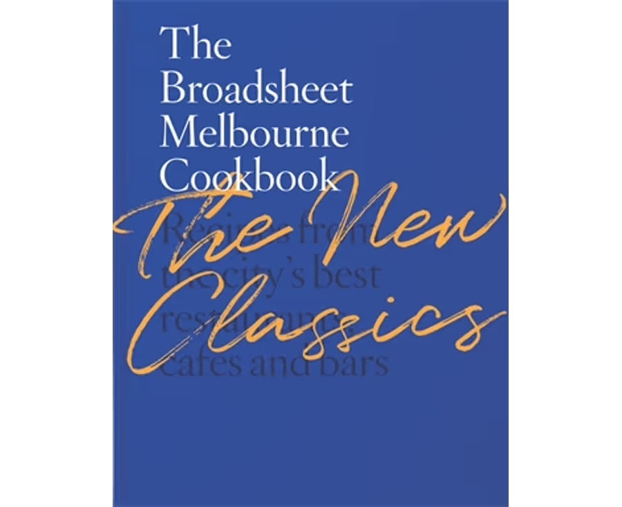 The Broadsheet Cookbook Melbourne 2